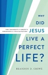 Why Did Jesus Live a Perfect Life? The Necessity of Christ